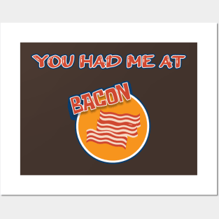 You Had Me At Bacon - Funny Hilarious Meat Bacon Lover Gift Idea Posters and Art